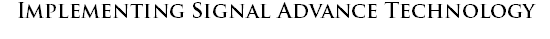 Implementing Signal Advance Technology
